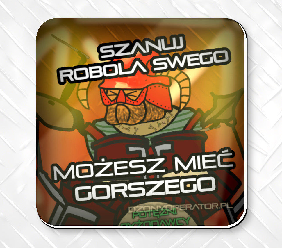 Szanuj robola swego, możesz mieć gorszego - Magnes na pralkę
