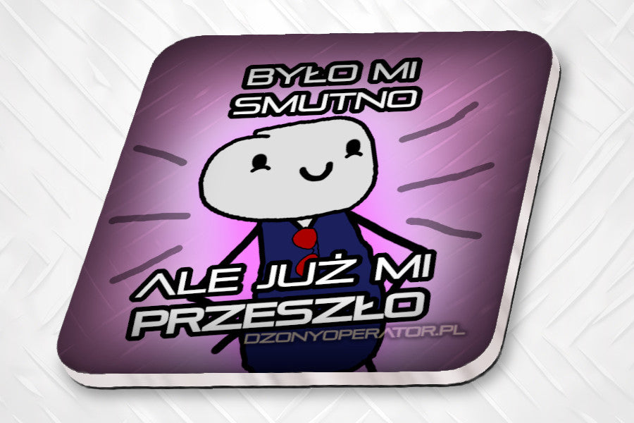 Było mi smutno, ALE JUŻ MI PRZESZŁO - Magnes na pralkę