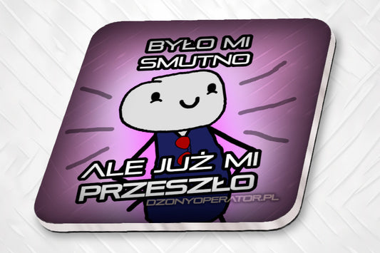 Było mi smutno, ALE JUŻ MI PRZESZŁO - Magnes na pralkę